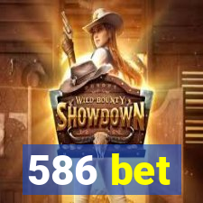 586 bet